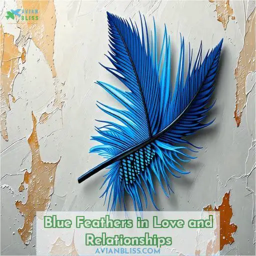 Blue Feathers in Love and Relationships