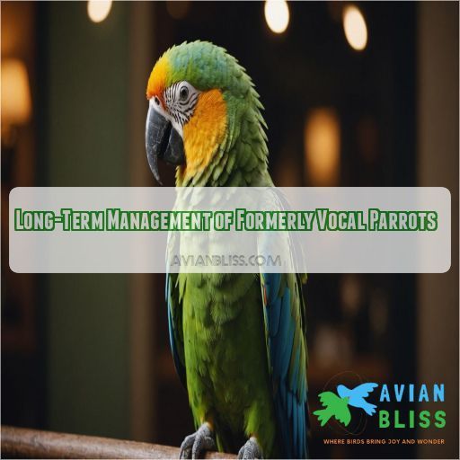 Long-Term Management of Formerly Vocal Parrots