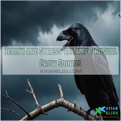 Health and Stress-related Unusual Crow Sounds