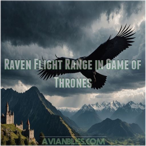 Raven Flight Range in Game of Thrones