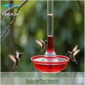 Apply Vegetable Oil or Petroleum Jelly at The Base of The Feeder