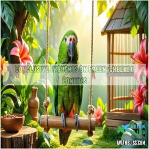 Conclusive Thoughts on Green-Cheeked Conures