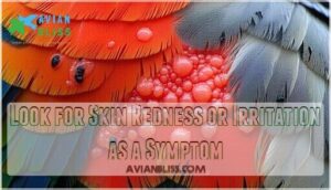 look for skin redness or irritation as a symptom