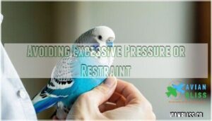 avoiding excessive pressure or restraint