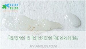 changes in droppings consistency