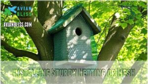 installing sturdy netting or mesh