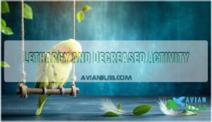 lethargy and decreased activity