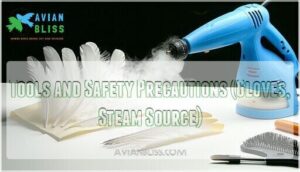 tools and safety precautions (gloves, steam source)
