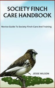 SOCIETY FINCH CARE HANDBOOK: Novice B0CMTD614H