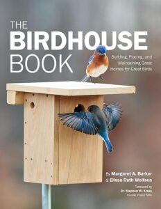 The Birdhouse Book: Building, Placing, 0760368627