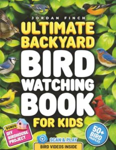 Ultimate Backyard Bird Watching Book B0GPK755C3