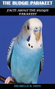 THE BUDGIE PARAKEET: Facts About B0CFG1GX7V
